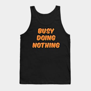 Busy Doing Nothing Tank Top